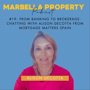 #19: FROM BANKING TO BROKERAGE: CHATTING WITH ALISON DECOTTA FROM MORTGAGE MATTERS SPAIN