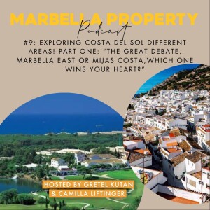 #9: EXPLORING COSTA DEL SOL DIFFERENT AREAS! PART ONE: “THE GREAT DEBATE. MARBELLA EAST OR MIJAS COSTA,WHICH ONE WINS YOUR HEART?”