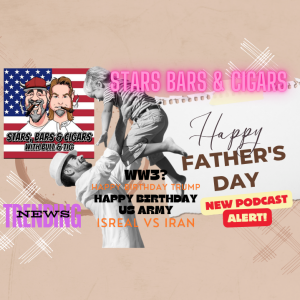 STARS BARS & CIGARS E85 "HAPPY FATHERS DAY EDITION"