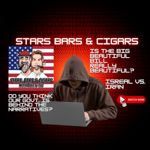 STARS BARS & CIGARS, E86 "DO YOU THINK THE GOVT IS INVOLVED WITH THE NARRATIVE?"