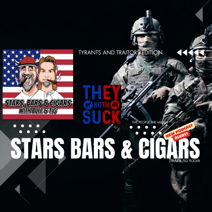 STARS BARS & CIGARS #44 TYRANTS AND TRAITORS
