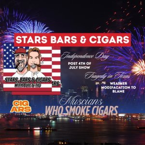 STARS BARS & CIGARS E87 "POST 4TH OF JULY SHOW"