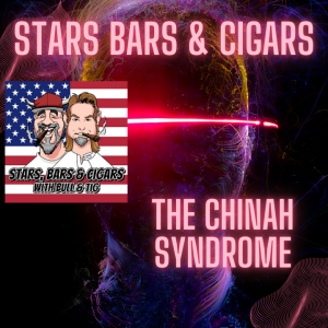 STARS BARS & CIGARS, #77, THE CHINAH SYNDROME"