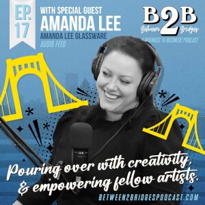Ep.17 Amanda Lee - Raise your glass: To a successful artist who nurtures her team to flourish as creators.