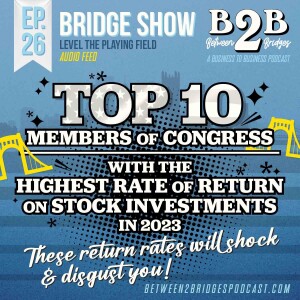 Ep.26 - Top 10 Members of Congress with the highest rate of return on stock investments.