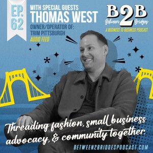 Ep.62 Thomas West - Threading fashion, small business advocacy, and community together.