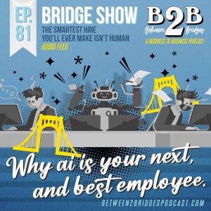Ep.81 - The Smartest Hire You’ll Ever Make Isn’t Human