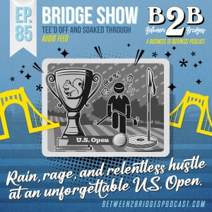 Ep.85 - Tee’d Off and Soaked Through