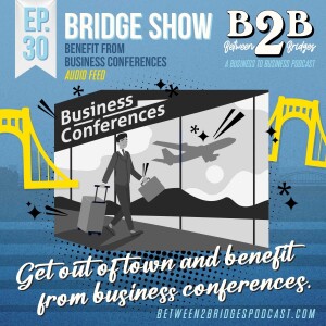 Ep.30 - Benefit from business conferences.
