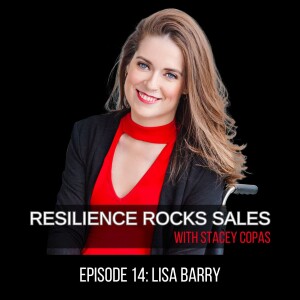 Nurturing Resilience and Consistency for Success in Sales with Lisa Barry | Resilience Rocks Sales Ep.14