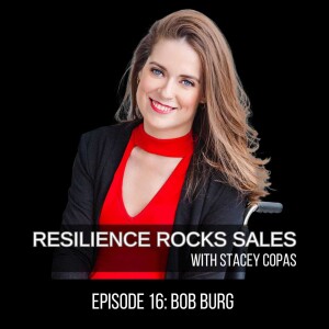 The Go-Giver Approach to Sales with Bob Burg | Resilience Rocks Sales Ep.16