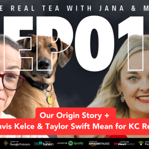 Our Origin Story and What Travis Kelce & Taylor Swift Mean for KC Real Estate [EP01]