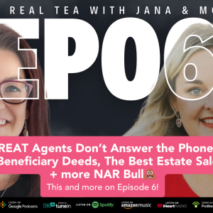 GREAT Agents Don’t Answer the Phone,💀 Beneficiary Deeds, The Best Estate Sales + more NAR Bull💩 [EP06]