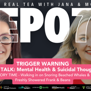 TRIGGER WARNING REAL TALK: Mental Health & Suicidal Thoughts [EP07]