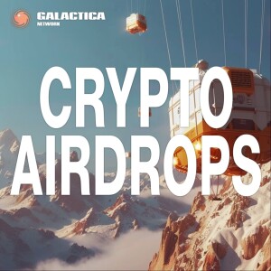 Crypto Airdrops - History, New Metas, & Alpha! / Galactica.com