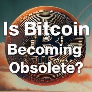 Is Bjtcoin Becoming Obsolete?