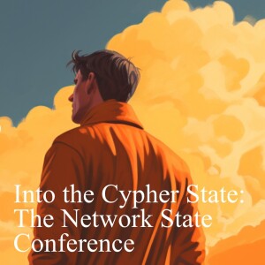 Into the Cypher State: The Network State Conference