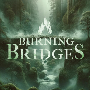 Burning Bridges Part 5