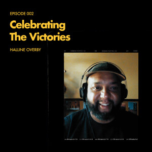 Episode 002: Celebrating The Victories - Halline Overby
