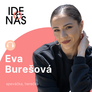Sú chvíle, keď zvládnem aj najhoršie diskusie o mne, vraví Eva Burešová. A niekedy ma položí veta o tom, že niekomu nie som sympatická