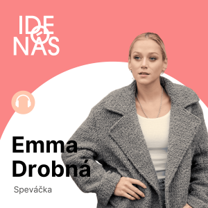 Či mám vzťah? A prečo by som to mala zdieľať, pýta sa Emma Drobná. Nehovoriť o súkromí je moja obrana aj vytýčené hranice, možno to raz zmením