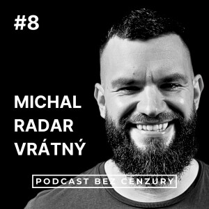 „Syndrom vyhoření mě dostal na lopatky. Chcát chytrým lidem na hlavu se nevyplatí…“ - Michal Radar Vrátný