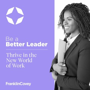 Be a Better Leader | Thrive in the New World of Work - Episode #1