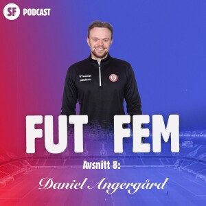 FUT FEM #8 – Gästavsnitt Daniel Angergård