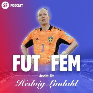 FUT FEM #12 – Hedvig Lindahl