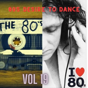 80s Desire to dance vol 19