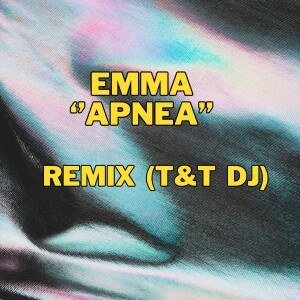 Emma - APNEA ( T& T Bootleg Remix)   Special Remix