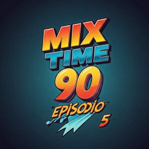 MIX TIME 90s   Episode 5