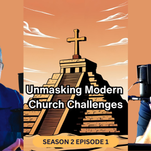 Unmasking Modern Church Challenges (S2 Episode 1)