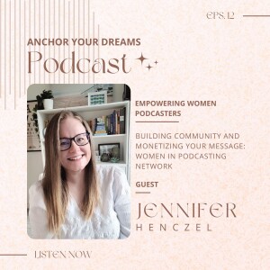 Empowering Women Podcasters | Jennifer Henczel