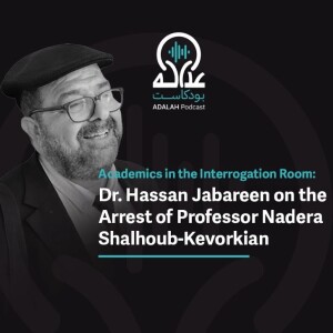 Dr. Hassan Jabareen on the Arrest of Professor Nadera Shalhoub-Kevorkian #18