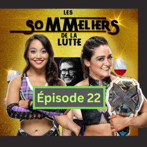 Épisode 22 - Spécial invité : Stephan Deguire - Roxanne Perez vs Lyra Valkyria (c)