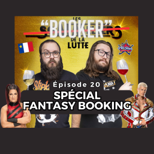 Épisode 20 - Spécial Fantasy Booking de Bayley et Cody Rhodes - Road to WrestleMania 2024