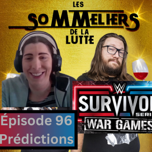 Épisode 96 | Preview Survivor Series War Games 2024 | Résumé des Histoires, Prédictions et Questionnaire