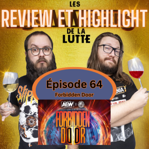 Épisode 64 - Review et Highlight | AEW Forbidden Door 2024