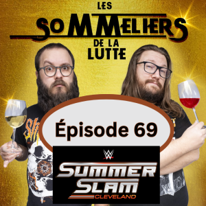 Épisode 69 - Preview, Prédiction et Questionnaire pour SummerSlam 2024