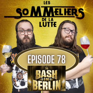 Épisode 78 - Retour sur le PLE de la WWE: Bash in Berlin 2024