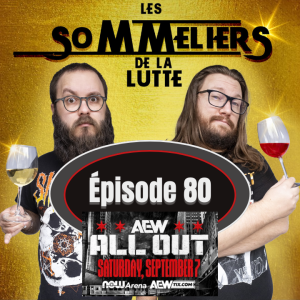 Retour et highlight du PPV de la AEW: All Out 2024 | Sommeliers de la Lutte