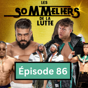 Épisode 86 - La lutte du 23 au 28 septembre | Carmelo Hayes Vs Andrade 6 | Young Bucks Vs Ospreay et Fletcher.