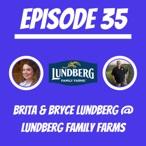  #35 - Brita & Bryce Lundberg @ Lundberg Family Farms