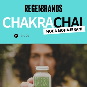 #25 - Hoda Mohajerani @ Chakra Chai - A CPG Based On Consciousness