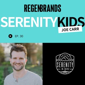 #30 - Joe Carr @ Serenity Kids - Bringing Regen Meat 2 The Baby Aisle