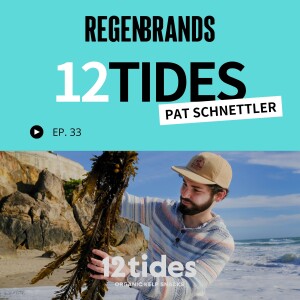 #33 - Pat Schnettler @ 12 Tides - These Kelp Chips Regenerate The Ocean