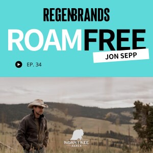 #34 - Jon Sepp @ Roam Free Ranch - Ready-To-Eat Regenerative Bison