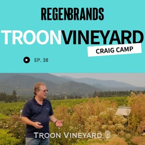 #38 - Craig Camp @ Troon Vineyard - Wine's Regenerative, Gold Standard