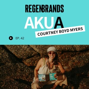 #42 - Courtney Boyd Myers @ AKUA - Spongebob's Favorite Regenerative Kelp Burger